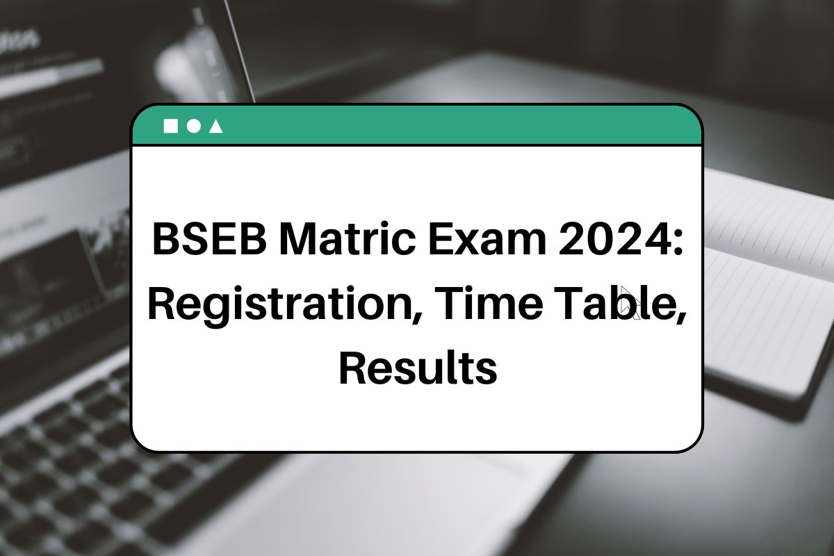 BSEB Matric 2024 Sent Up Exam Date, Admit Card, Time Table, Results