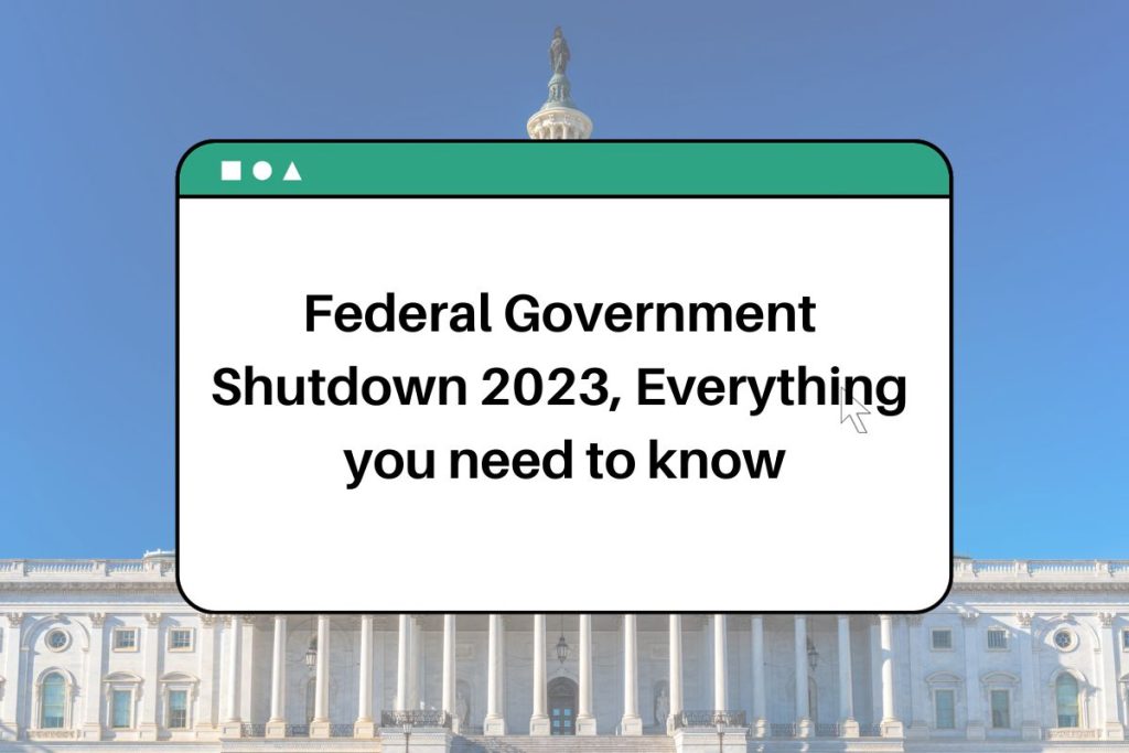 Federal Government Shutdown 2023, Everything you need to know