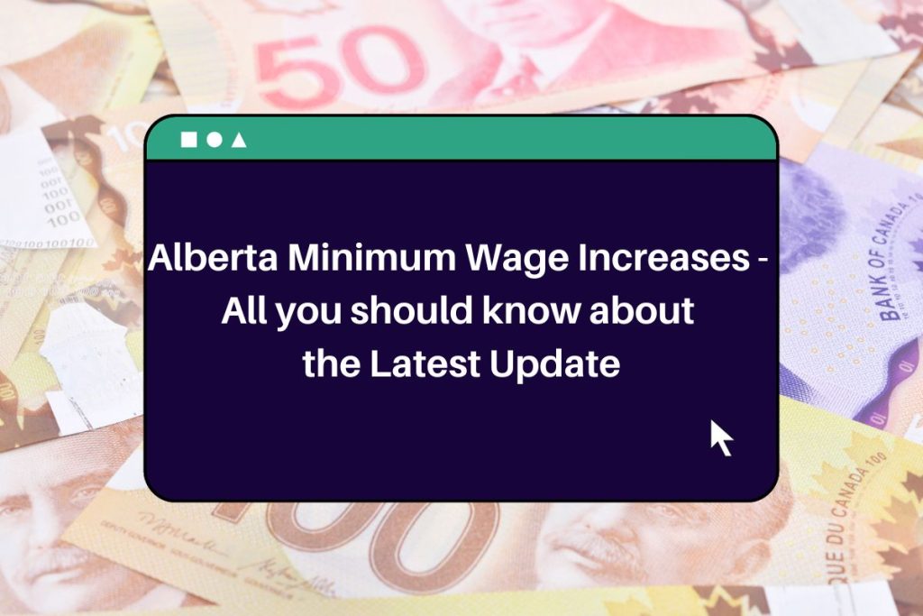 Alberta Minimum Wage Increases: All you should know about the Latest Update
