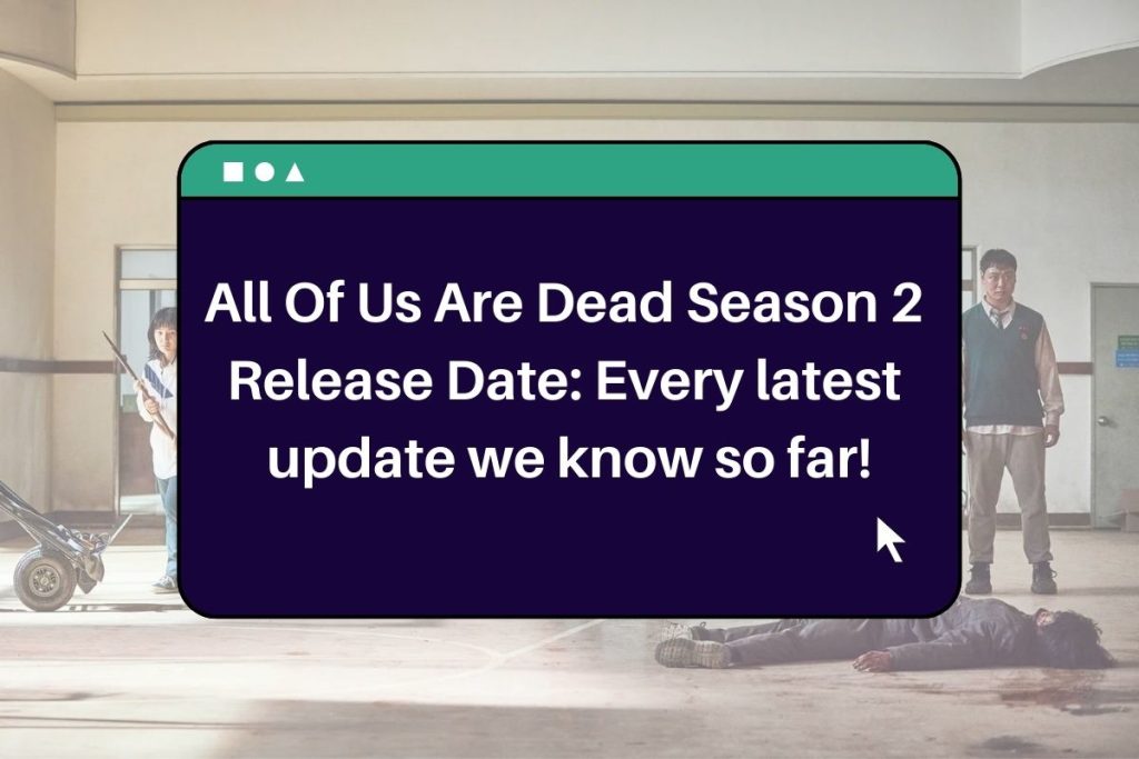 All Of Us Are Dead Season 2 Release Date: Every latest update we know so far!