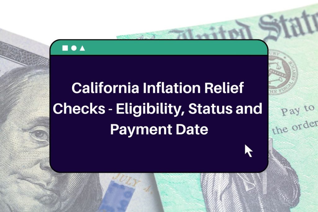 California Inflation Relief Checks 2023 - Eligibility, Status and Payment Date