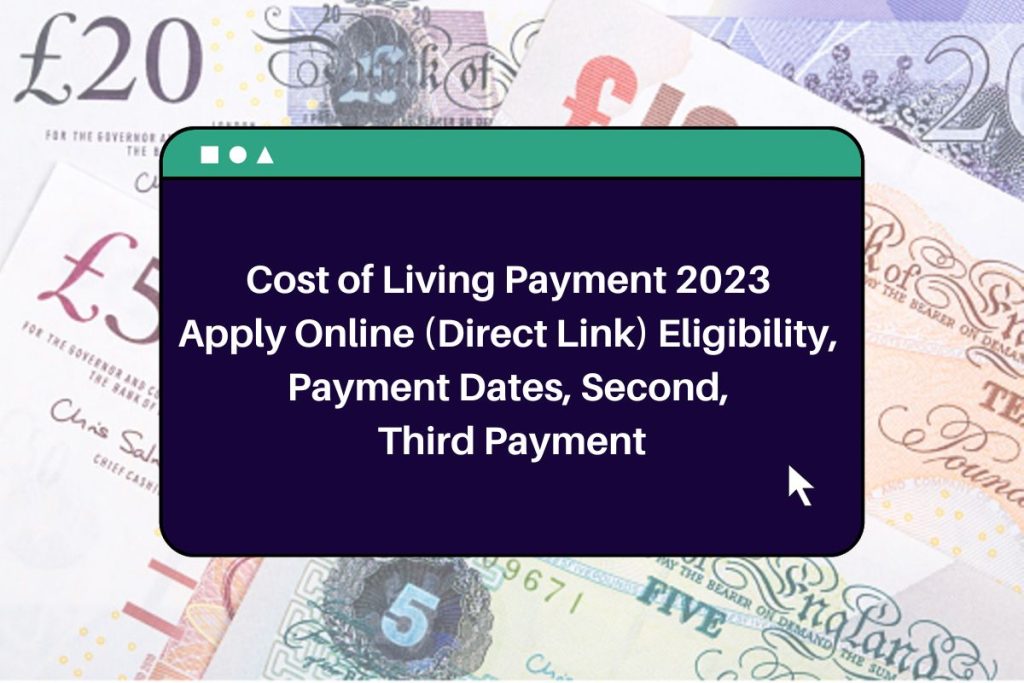 Cost of Living Payment 2023 Apply Online (Direct Link) Eligibility, Payment Dates, Second, Third Payment