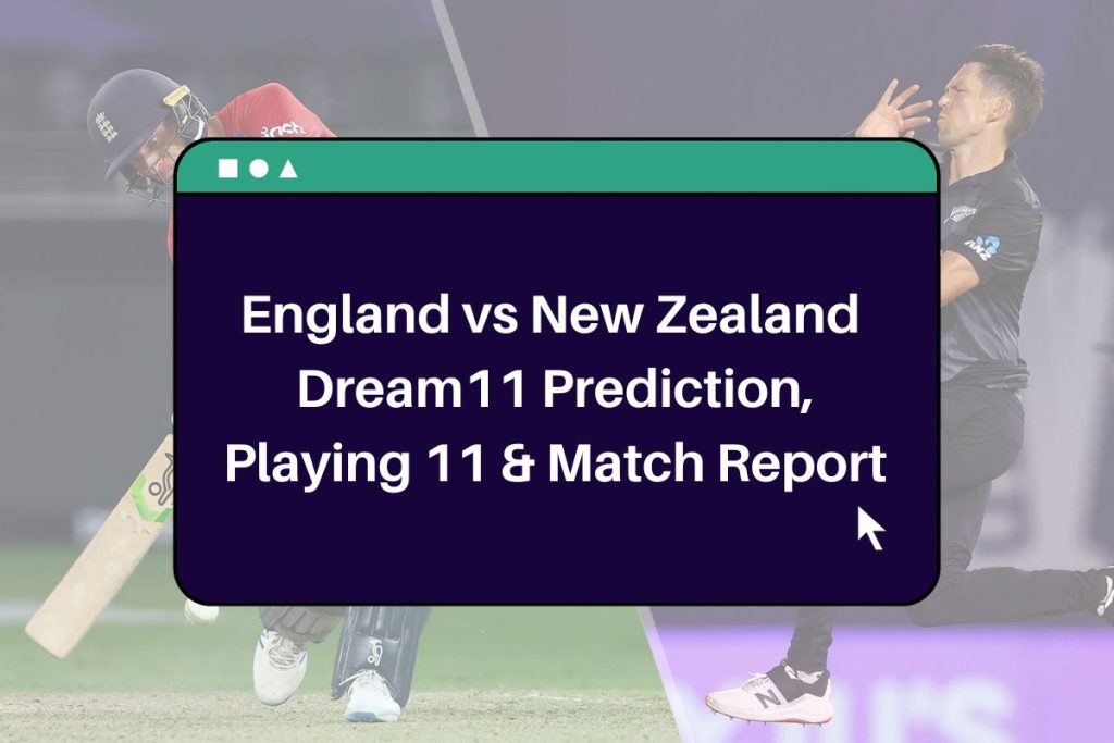 England vs New Zealand Dream11 Prediction: ENG vs NZ Playing 11 & Pitch Report