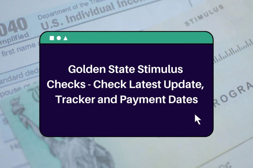 Golden State Stimulus Checks 2023 - Check Latest Update, Tracker and Payment Dates