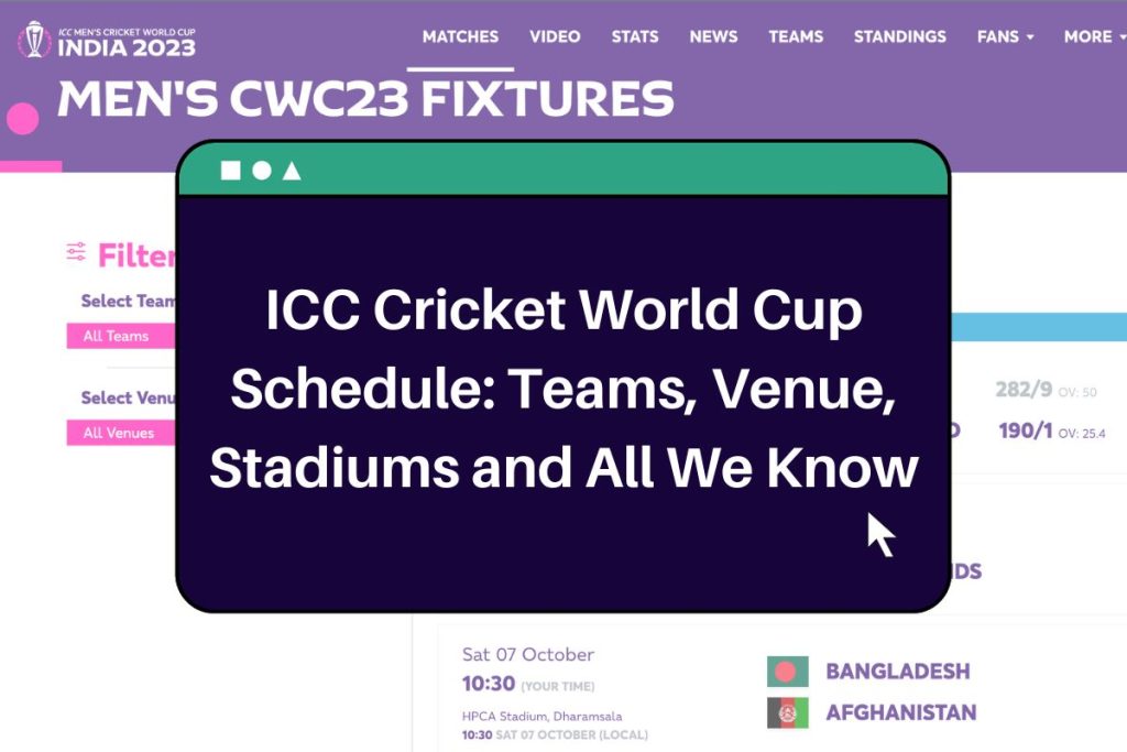ICC World Cup Schedule 2023: Venue, Teams, Stadiums and All you need to know