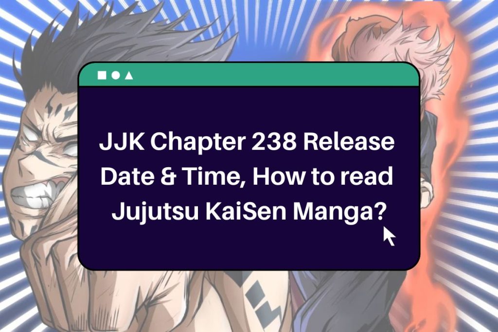 JJK Chapter 238 Release 
Date & Time, How to read 
Jujutsu KaiSen Manga?