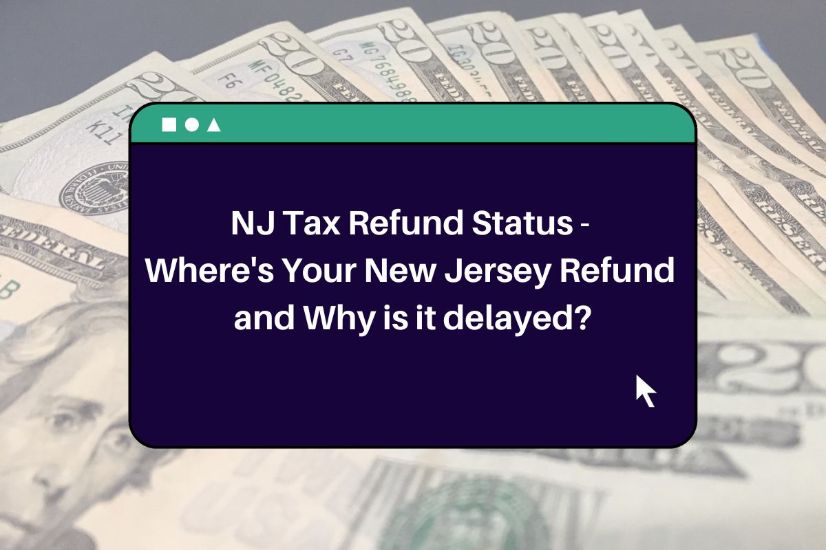 NJ Tax Refund Status Where's Your New Jersey Refund and Why is it