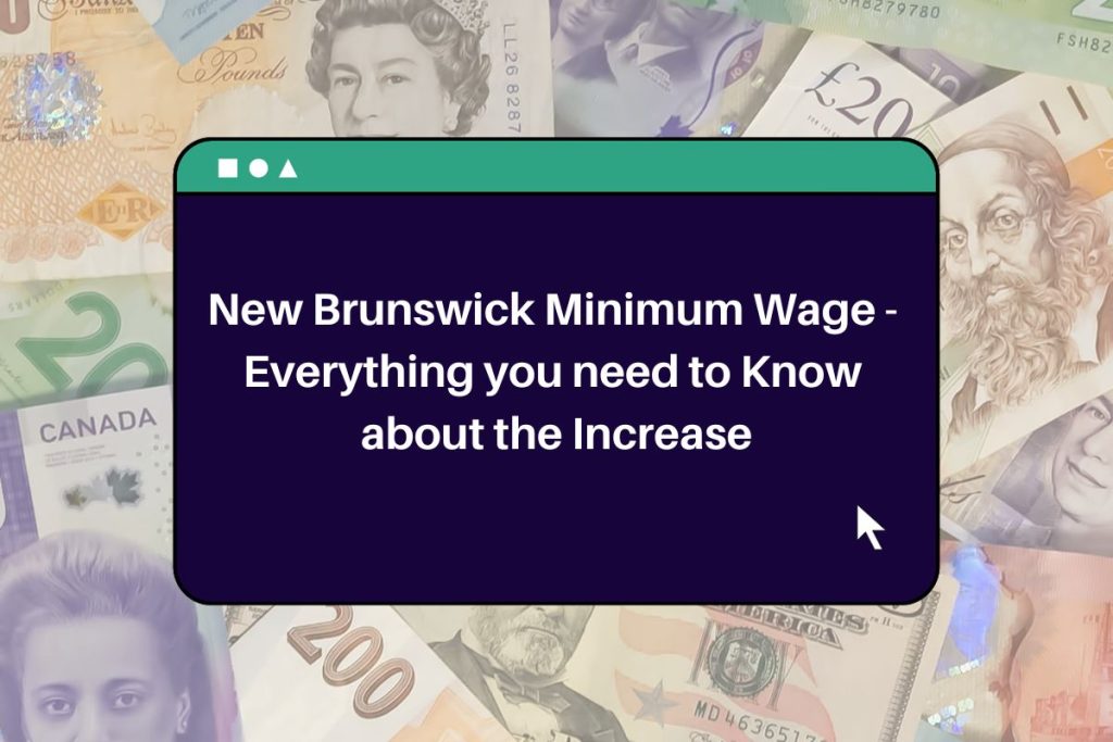New Brunswick Minimum Wage - Everything you need to Know about the Increase