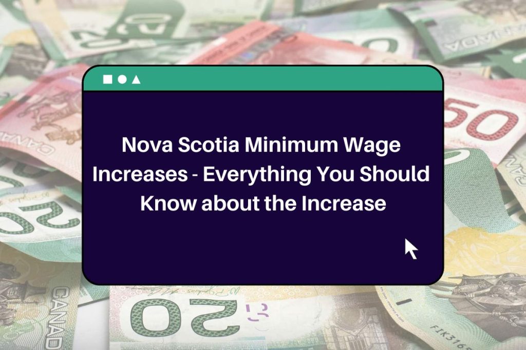 Nova Scotia Minimum Wage Increases - Everything You Should Know about the Increase
