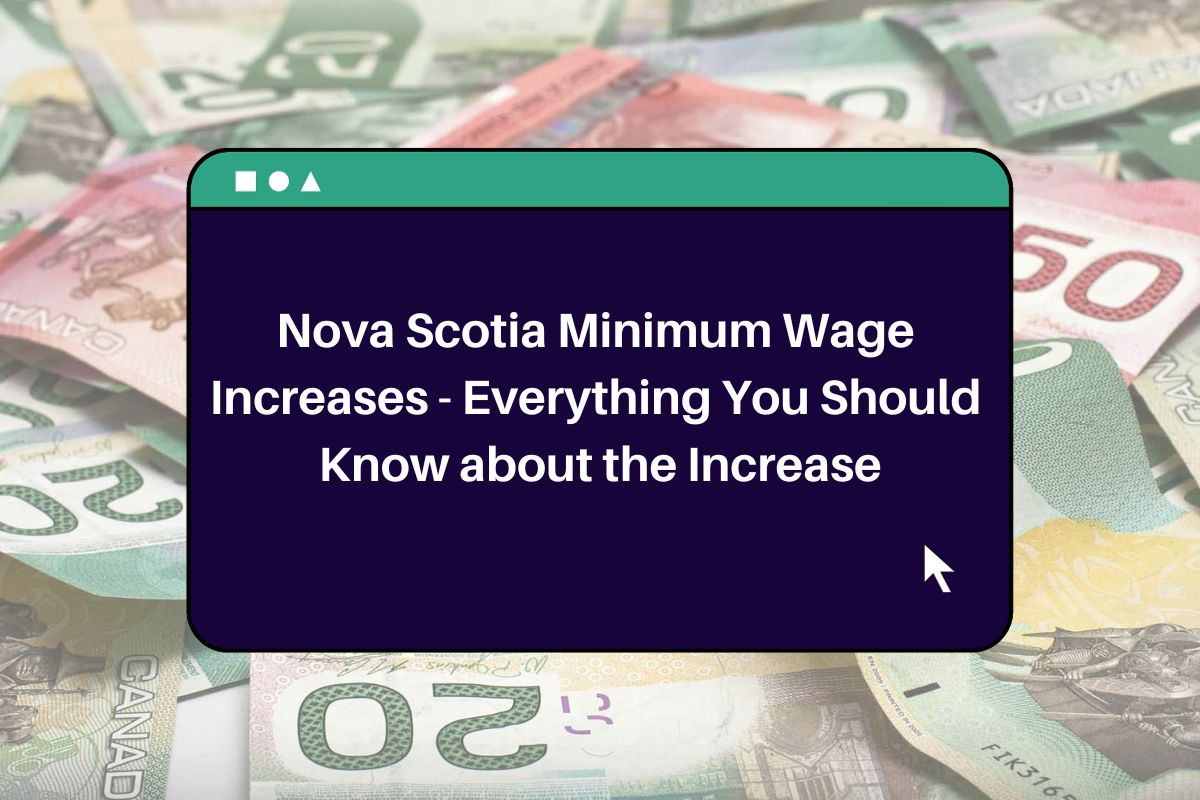 Nova Scotia Minimum Wage Increases Everything You Should Know about