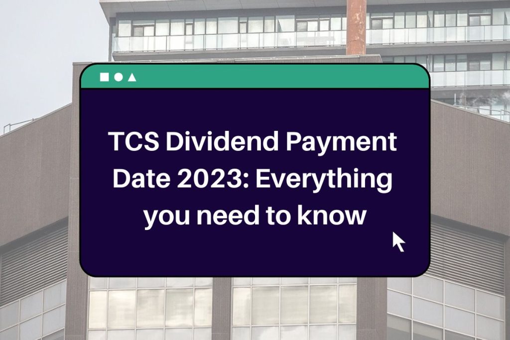 TCS Dividend Payment Date 2023: Everything you need to know