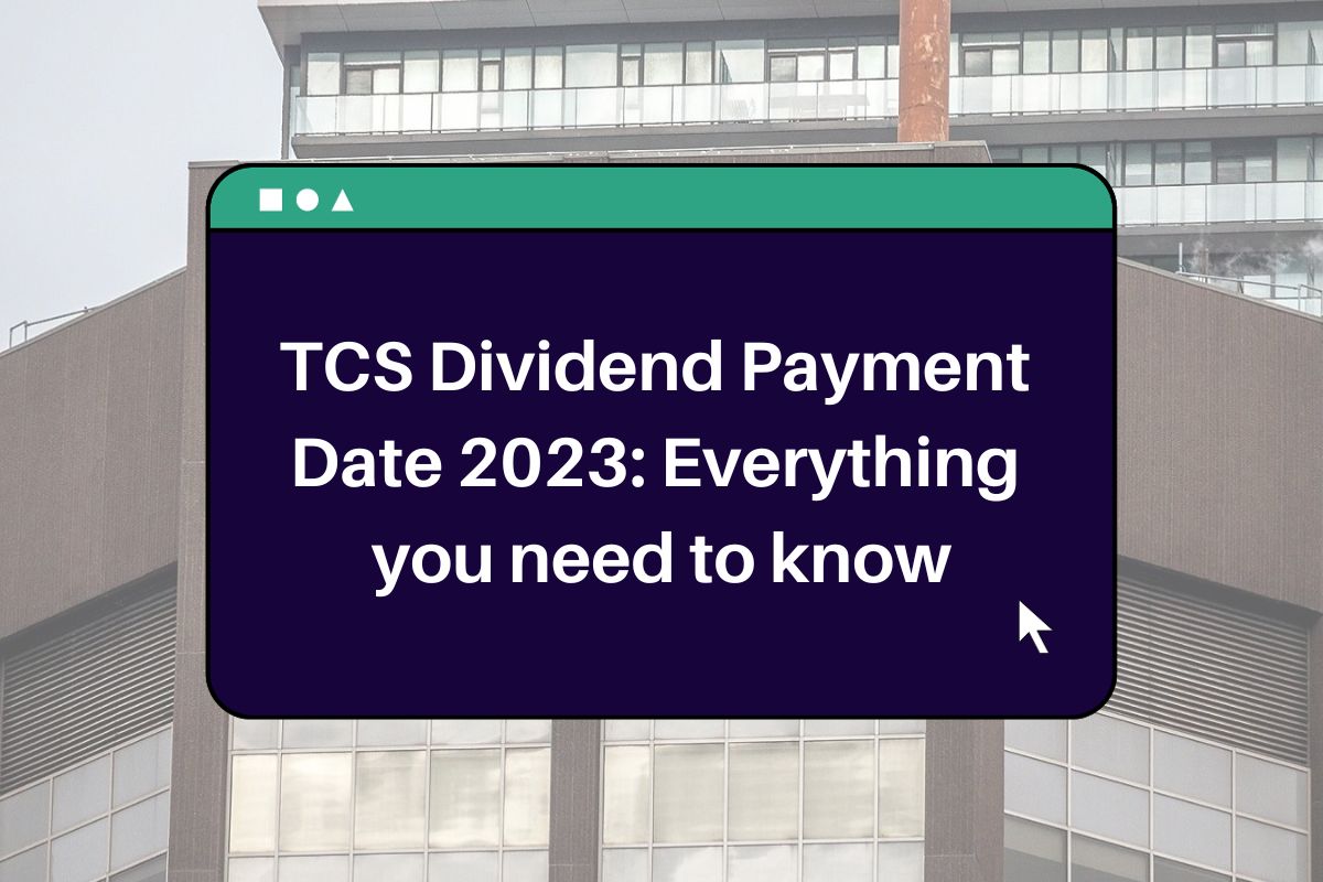 TCS Dividend Payment Date 2023 Everything you need to know