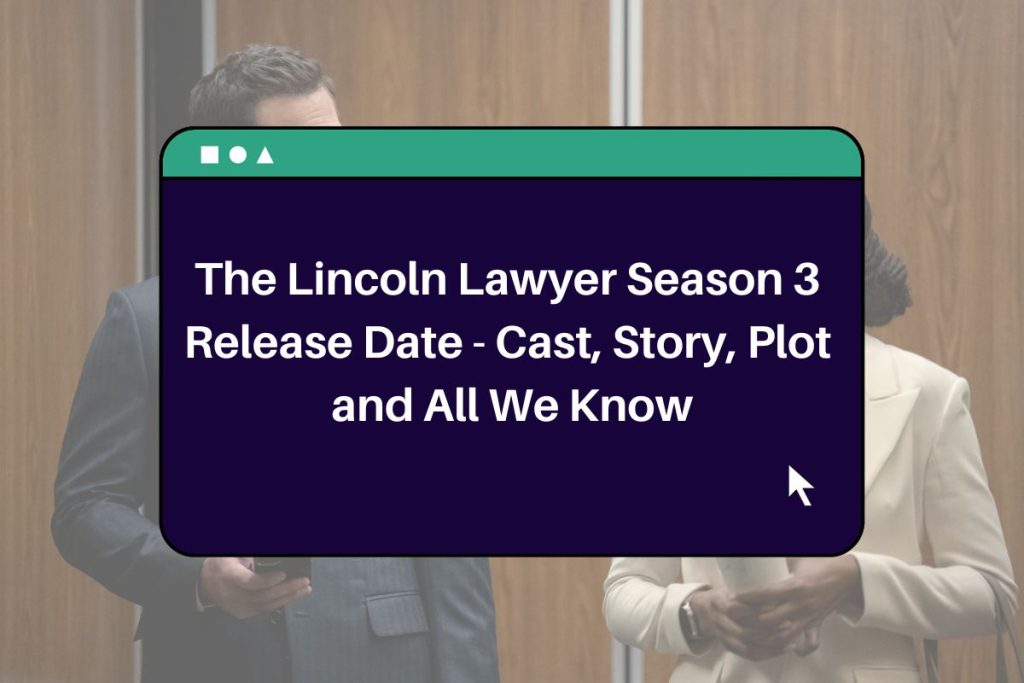 The Lincoln Lawyer Season 3 Release Date - Cast, Story, Plot and All We Know