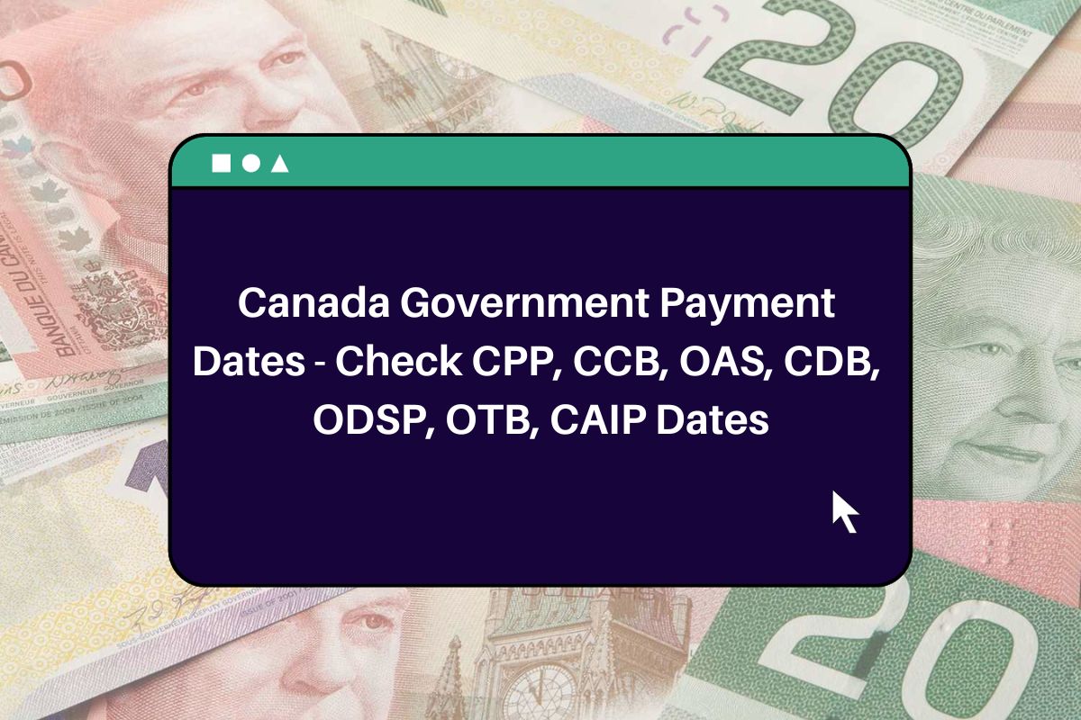 Canada Government Payment Dates Check CPP, CCB, OAS, CDB, ODSP, OTB