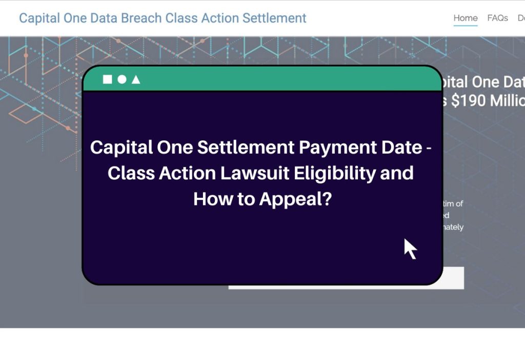 Capital One Settlement Payment Date - Class Action Lawsuit Eligibility and How to Appeal?