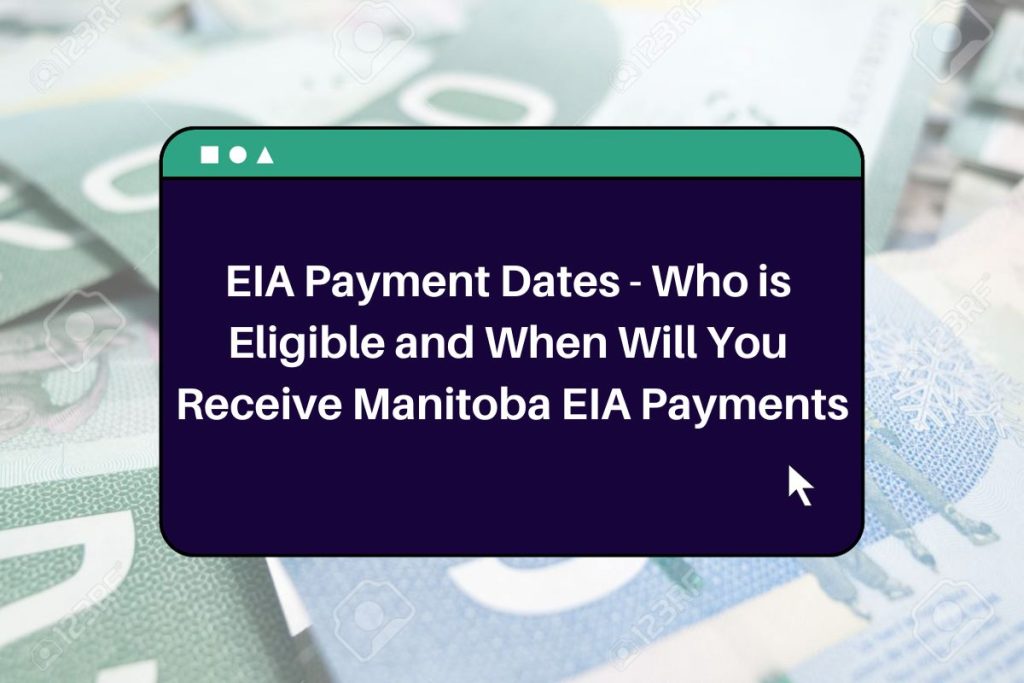 EIA Payment Dates - Who is Eligible and When Will You Receive Manitoba EIA Payments