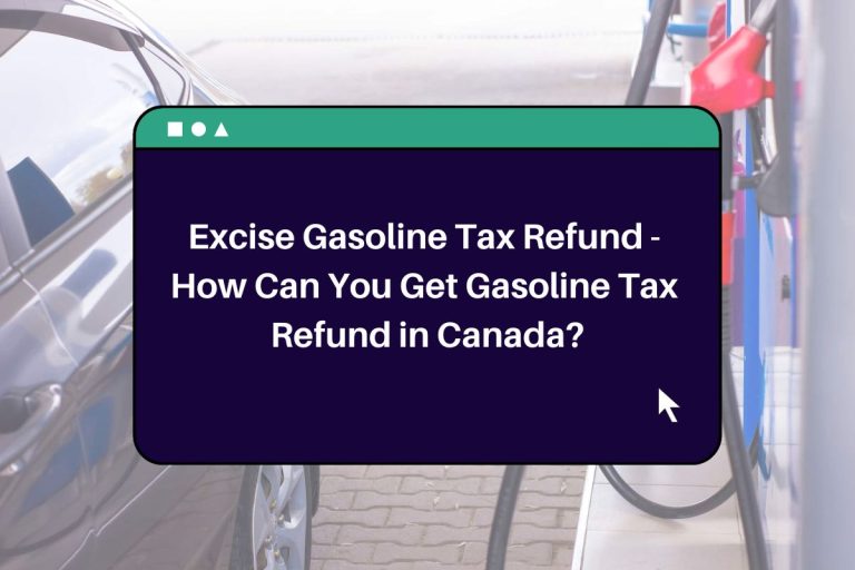 Excise Gasoline Tax Refund How Can You Get Gasoline Tax Refund In Canada 