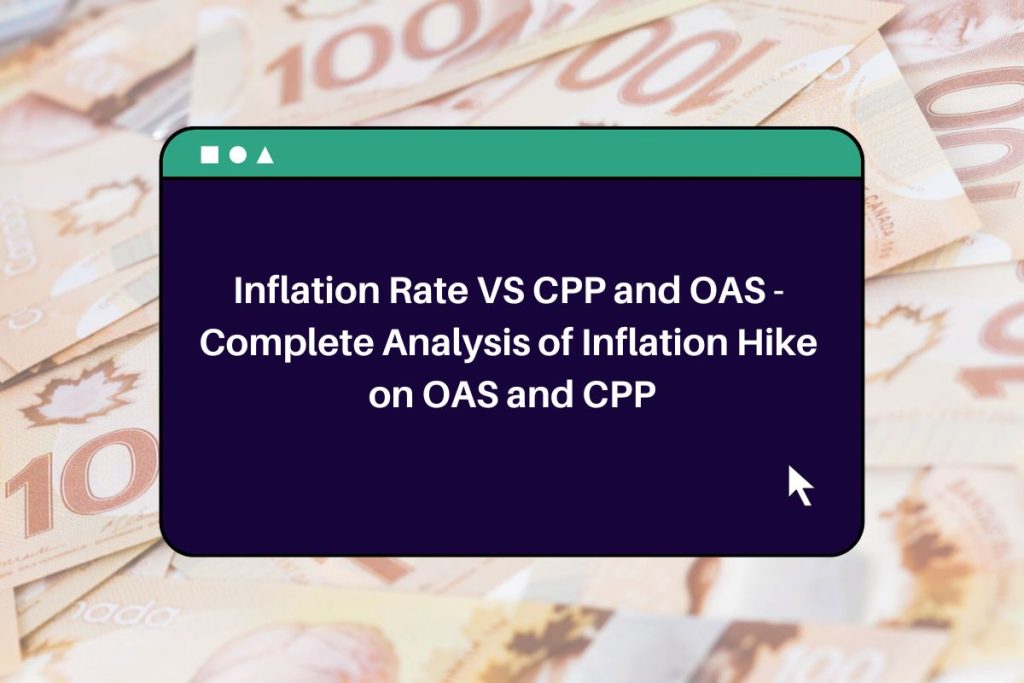 Inflation Rate VS CPP and OAS - Complete Analysis of Inflation Hike on OAS and CPP