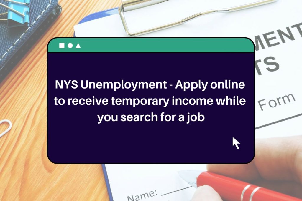 NYS Unemployment - Apply online to receive temporary income while you search for a job