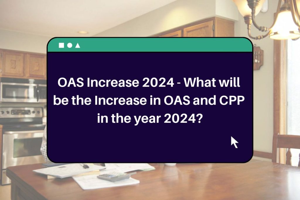 OAS Increase 2024 What will be the Increase in OAS and CPP in the