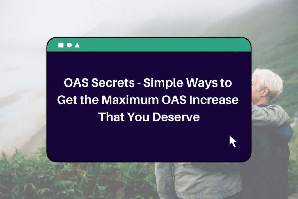 OAS Secrets - Simple Ways to Get the Maximum OAS Increase That You Deserve