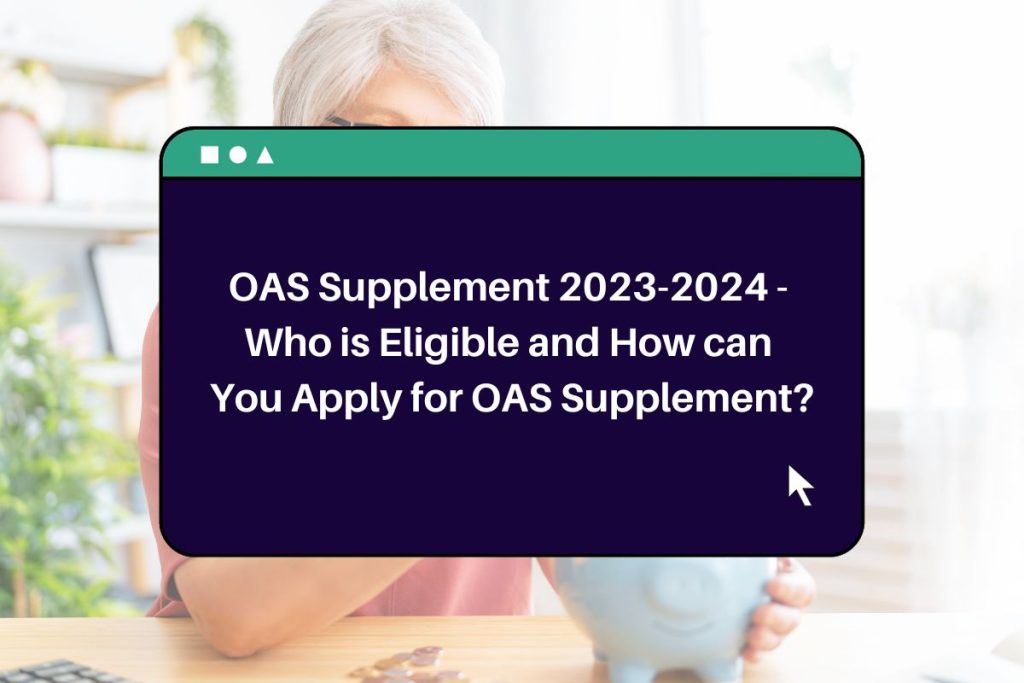 OAS Supplement 2023-2024 - Who is Eligible and How can You Apply for OAS Supplement?