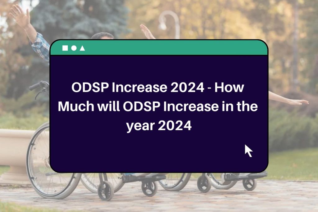 ODSP Increase 2024 - How Much will ODSP Increase in the year 2024