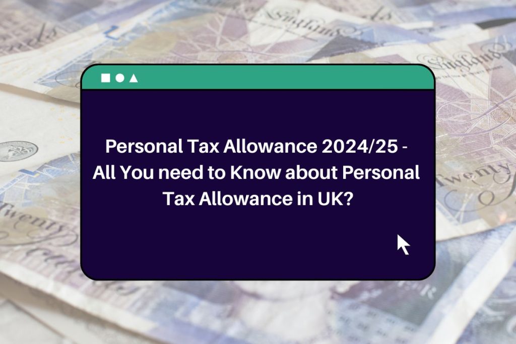 Personal Tax Allowance 2024/25 - All You need to Know about Personal Tax Allowance in UK?