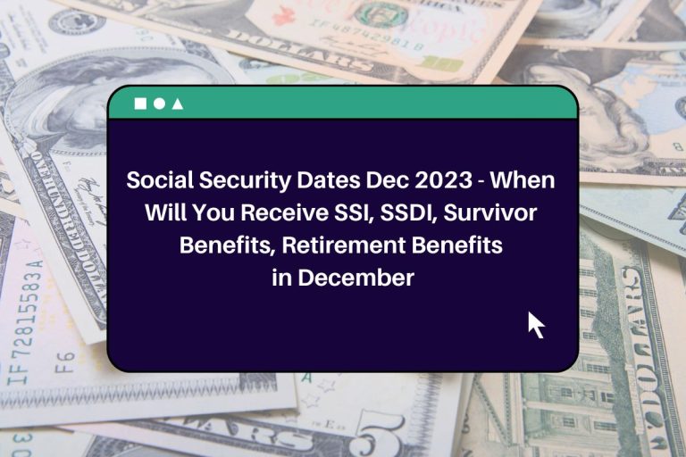 Social Security Dates Dec 2023 When Will You Receive SSI SSDI Survivor Benefits Retirement Benefits In December 768x512 