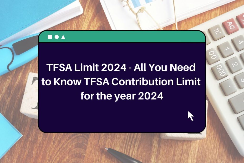 TFSA Limit 2024 - All You Need to Know TFSA Contribution Limit for the year 2024