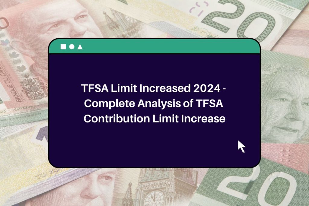 TFSA Limit Increased 2024 - Complete Analysis of TFSA Contribution Limit Increase