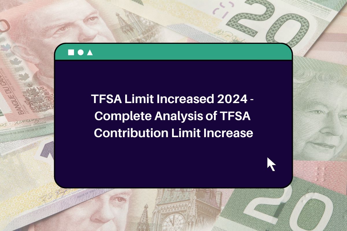 TFSA Limit Increased 2024 Complete Analysis of TFSA Contribution