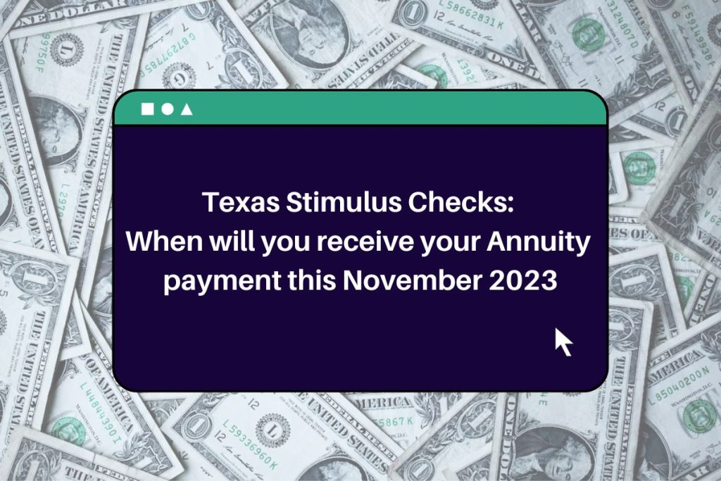Texas Stimulus Checks When will you receive your Annuity payment this