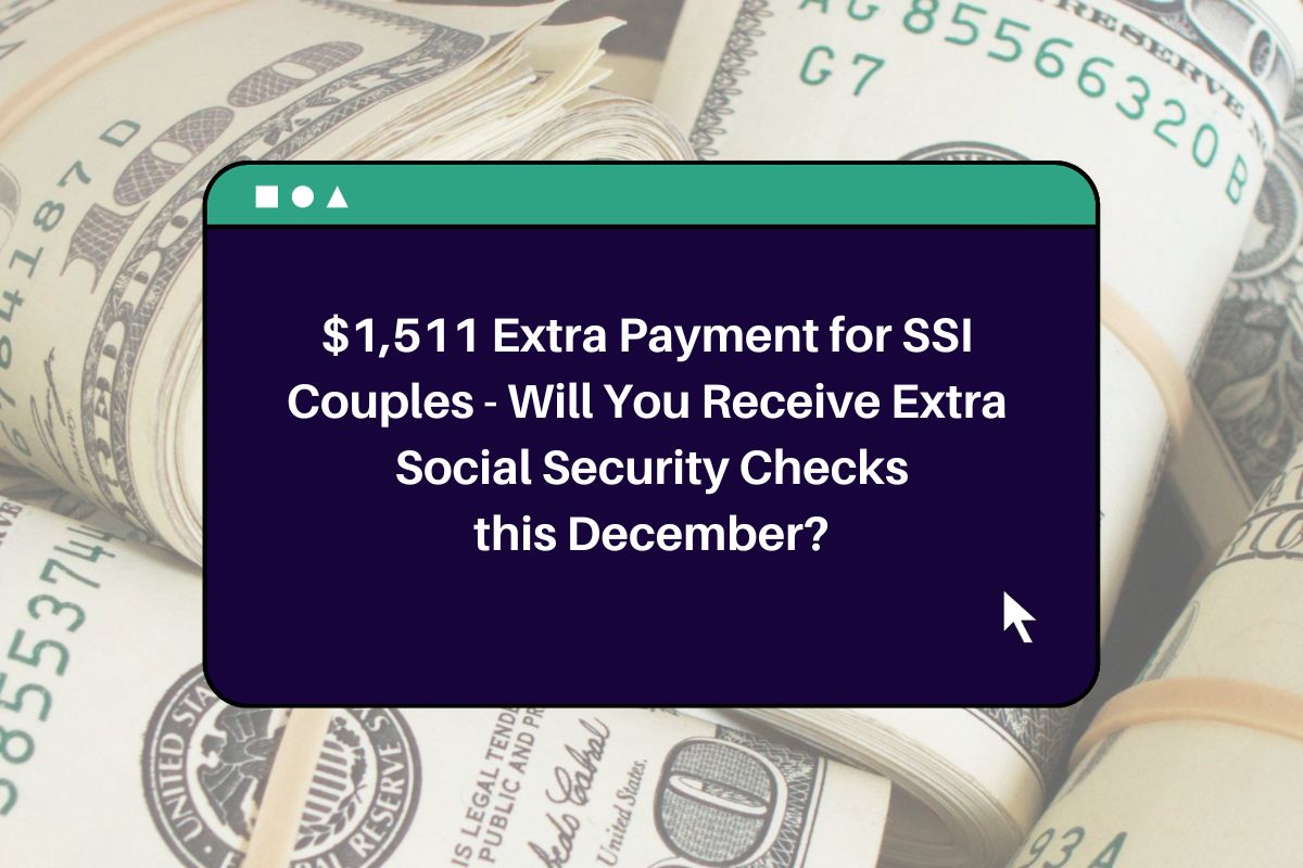 1,511 Extra Payment for SSI Couples Will You Receive Extra Social