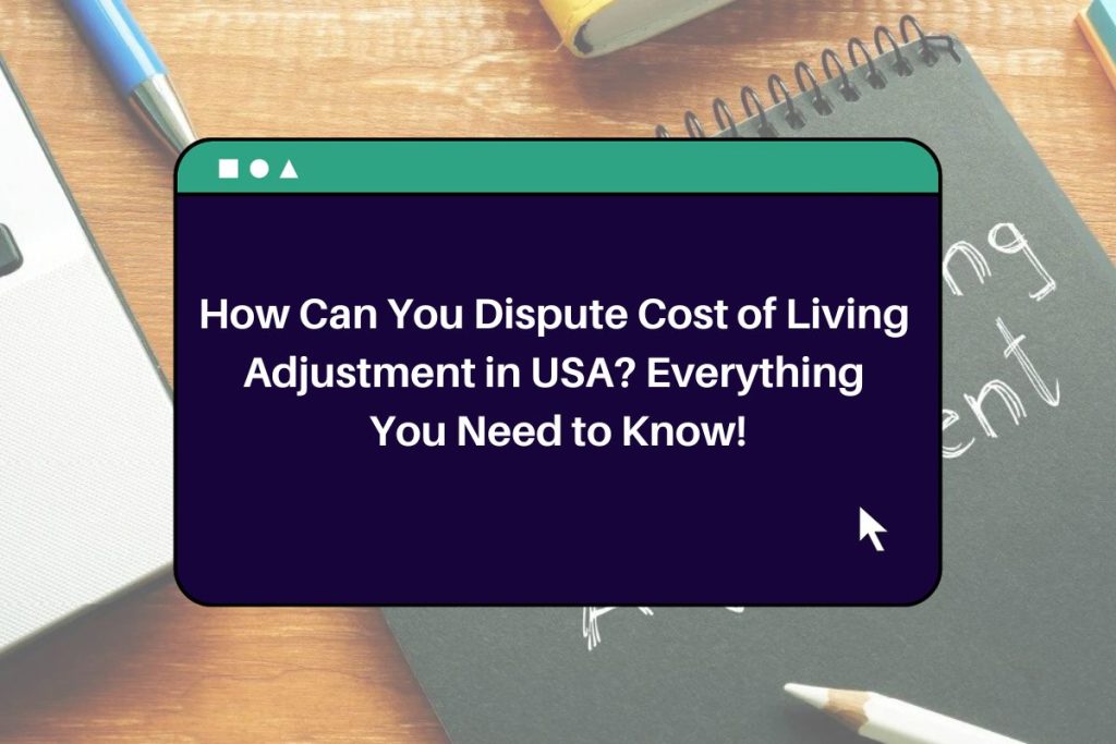 How Can You Dispute Cost of Living Adjustment in USA? Everything You Need to Know!