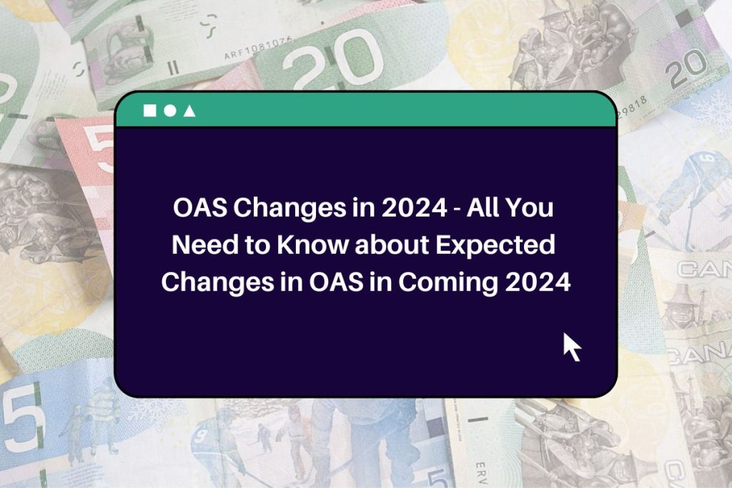 OAS Changes in 2024 - All You Need to Know about Expected Changes in OAS in Coming 2024