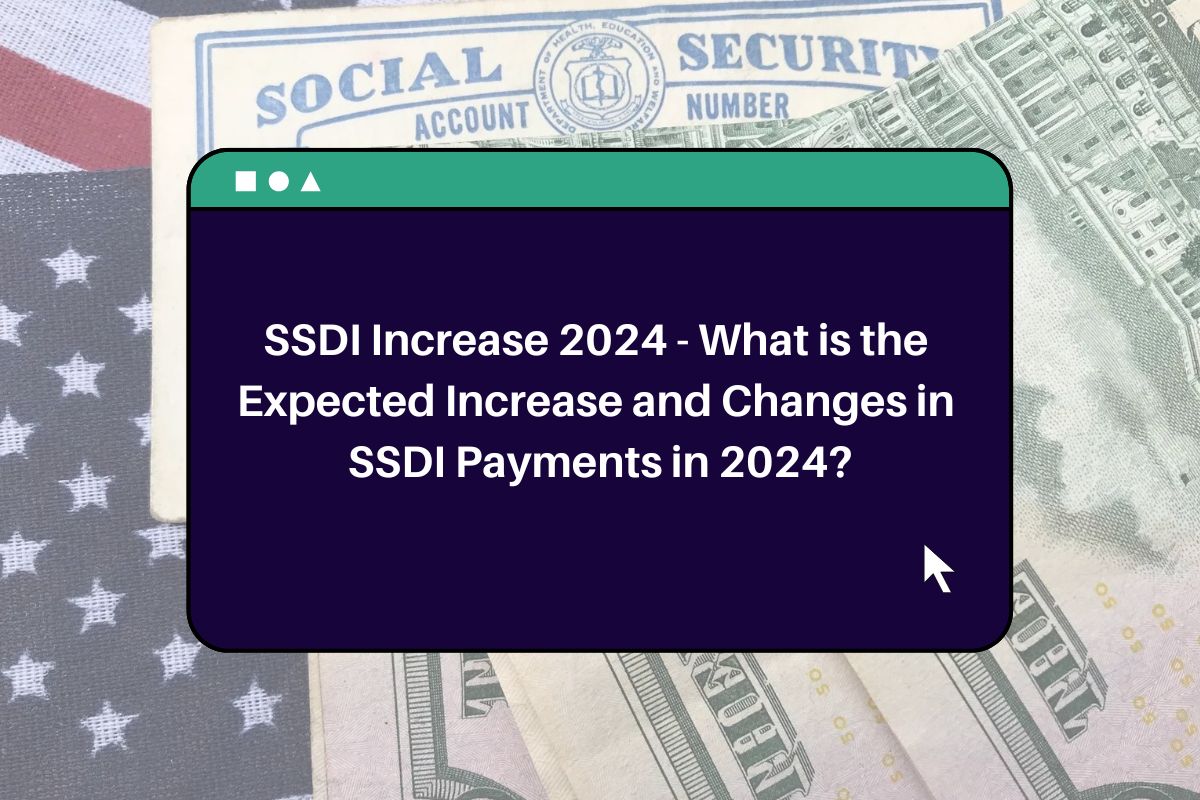 SSDI Increase 2024 What is the Expected Increase and Changes in SSDI