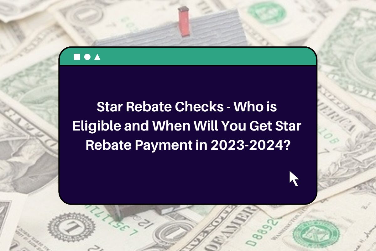 Star Rebate Checks Who is Eligible and When Will You Get Star Rebate