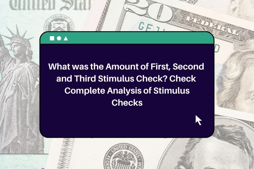 What was the Amount of First, Second and Third Stimulus Check? Check Complete Analysis of Stimulus Checks