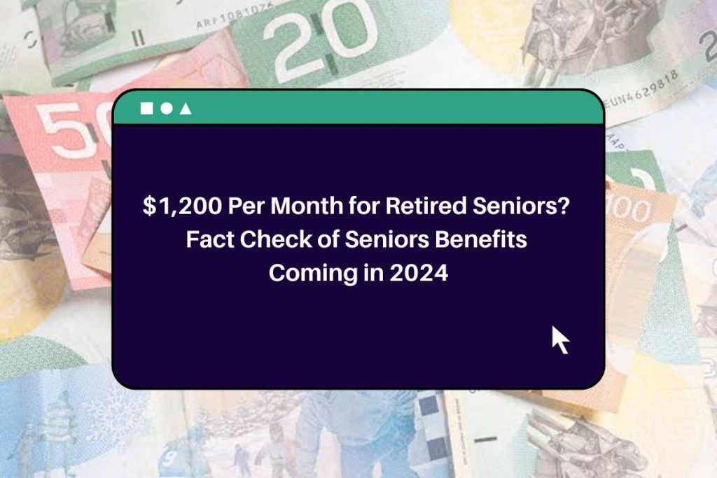 $1,200 Per Month for Retired Seniors? Fact Check of Seniors Benefits Coming in 2024