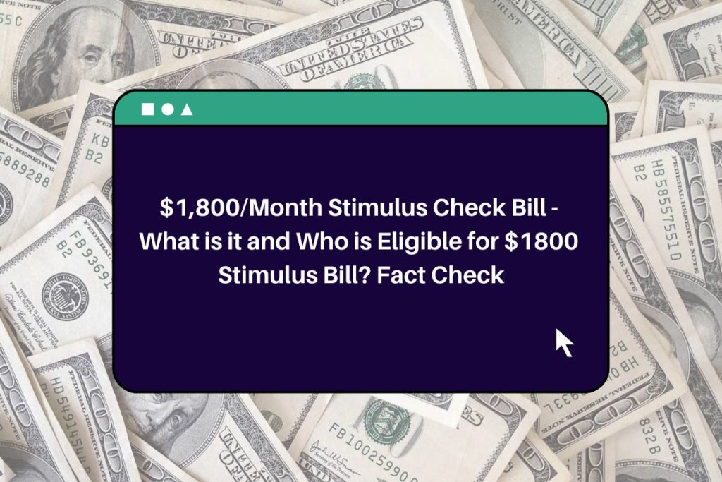 $1,800/Month Stimulus Check Bill - What is it and Who is Eligible for $1800 Stimulus Bill? Fact Check