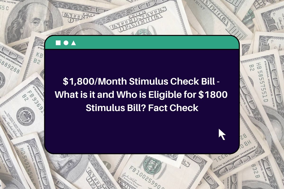 1,800/Month Stimulus Check Bill What is it and Who is Eligible for