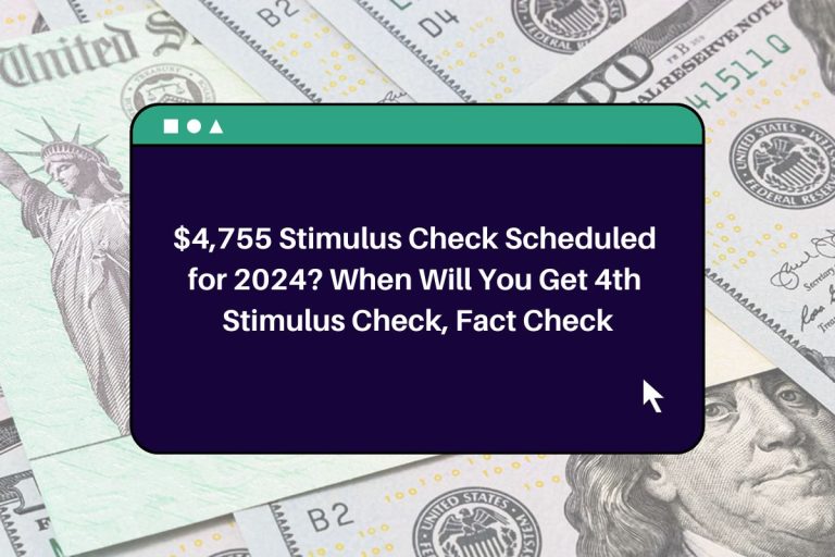 4,755 Stimulus Check Scheduled for 2024? When Will You Get 4th