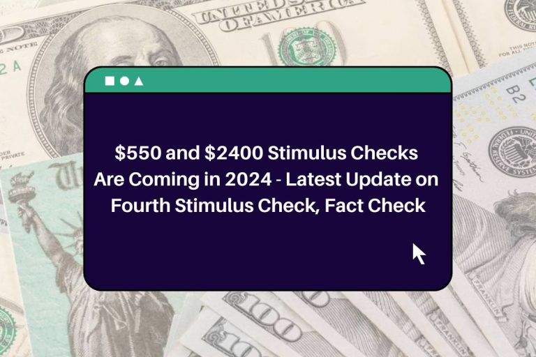 550 and 2400 Stimulus Checks Are Coming in 2024 Latest Update on