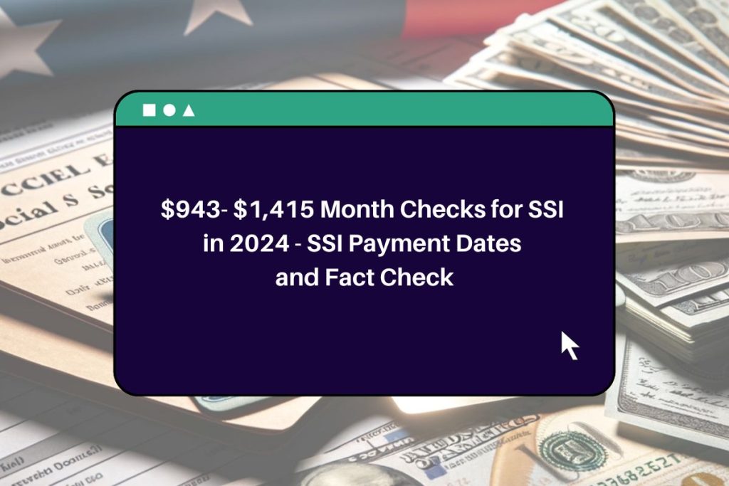 $943- $1,415 Month Checks for SSI in 2024 - SSI Payment Dates and Fact Check
