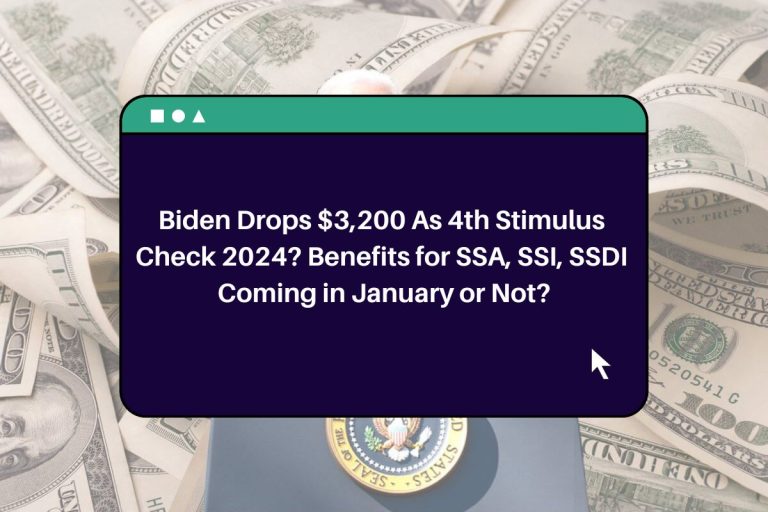 Biden Drops 3,200 As 4th Stimulus Check 2024? Benefits for SSA, SSI