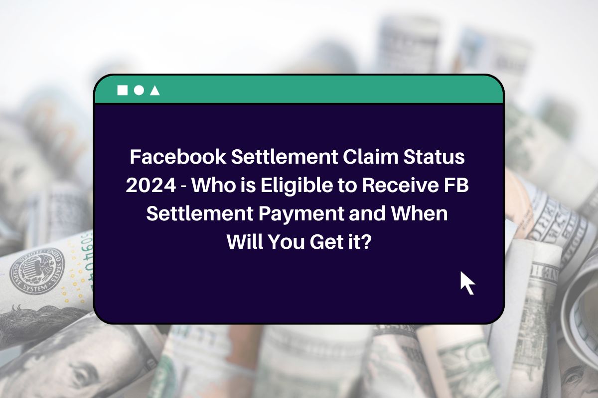 Facebook Settlement Claim Status 2024 Who is Eligible to Receive FB