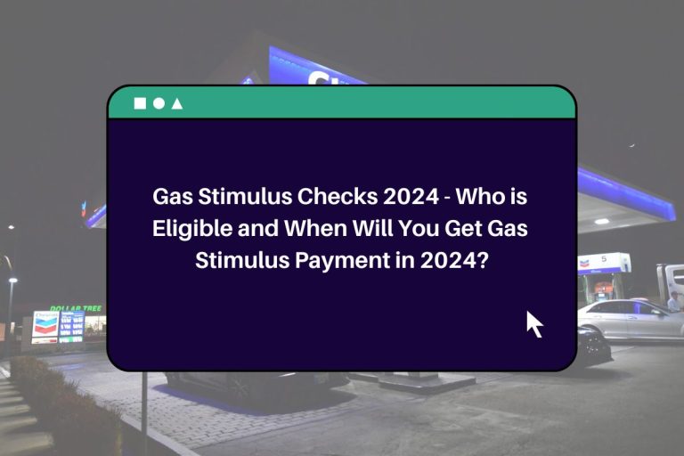 Gas Stimulus Checks 2024 Who is Eligible and When Will You Get Gas