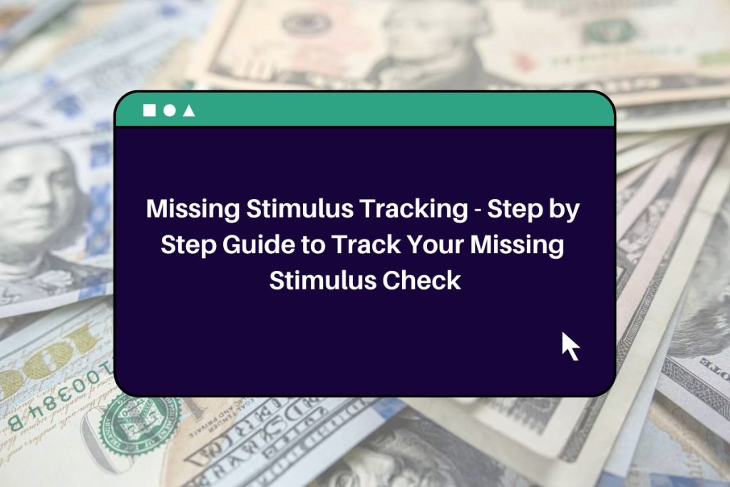 Missing Stimulus Tracking - Step by Step to Track Your Missing Stimulus Check