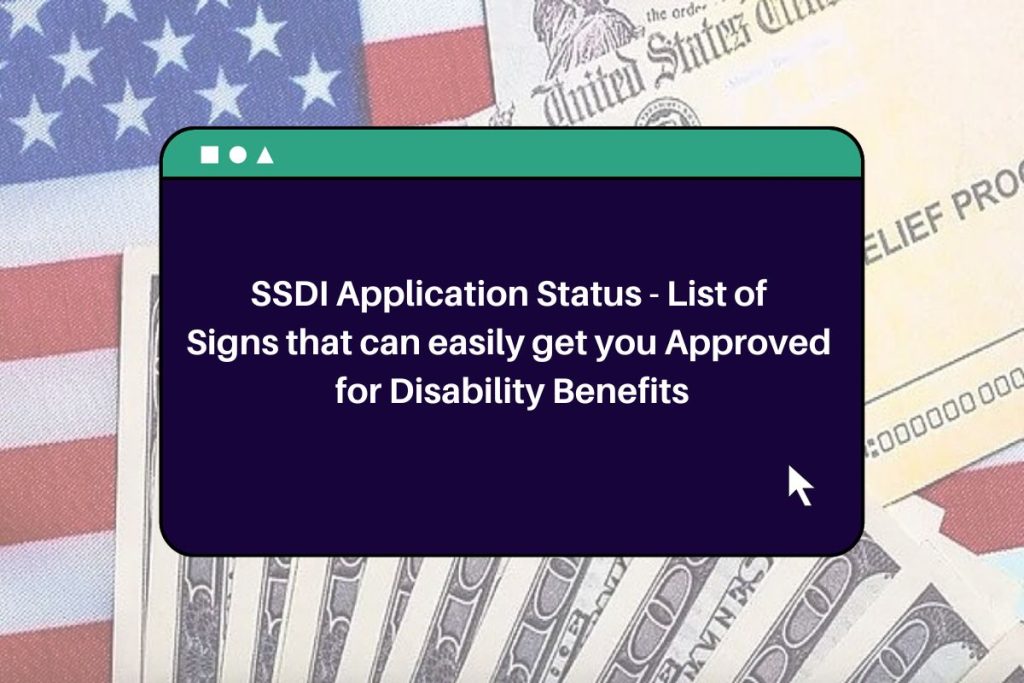 SSDI Application Status - List of Signs that can easily get you Approved for Disability Benefits